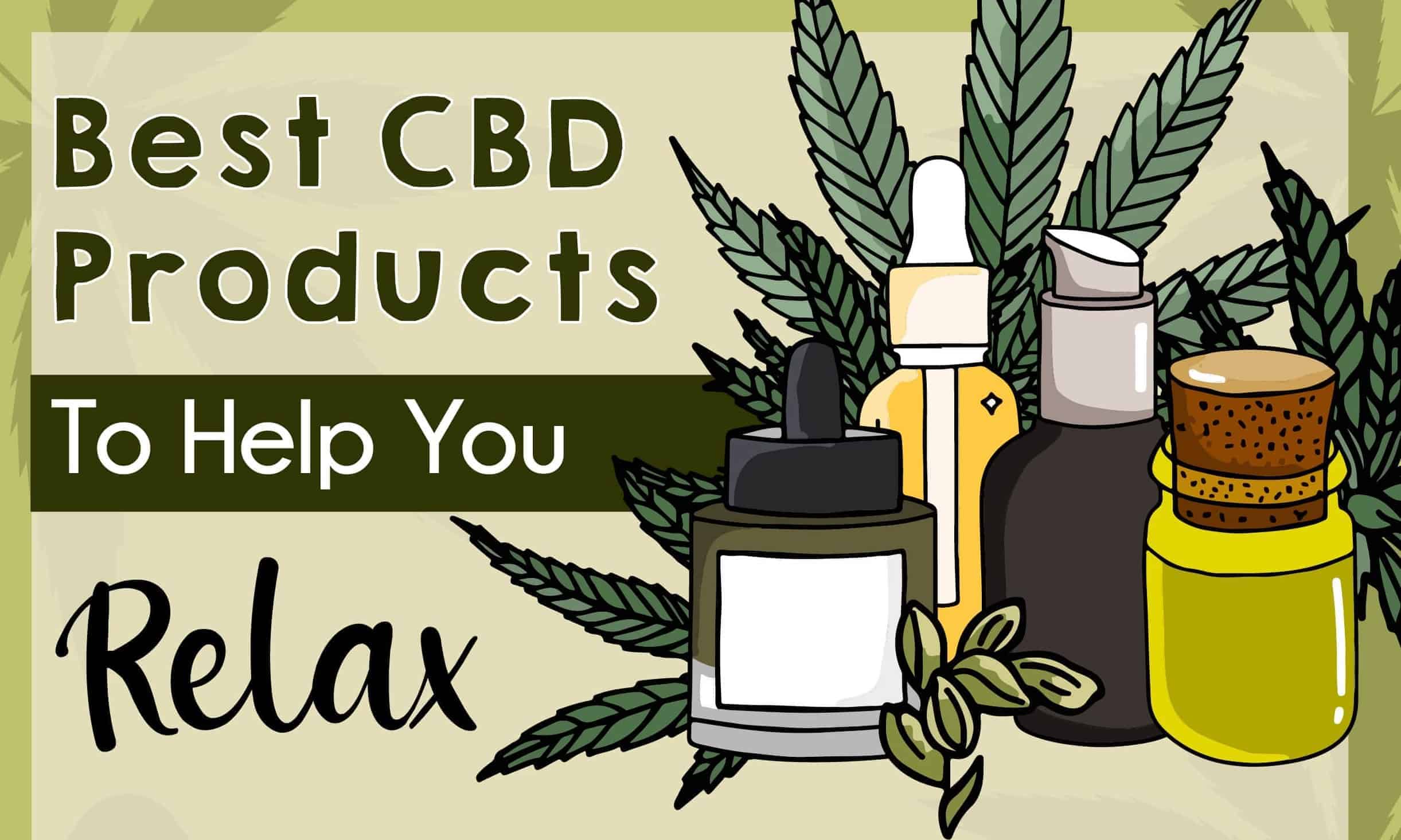 Best CBD Products To Help You Relax