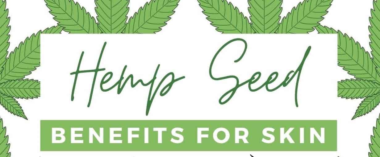 Hemp Seed Benefits for Skin